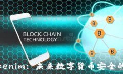   手机Tokenim: 未来数字货币