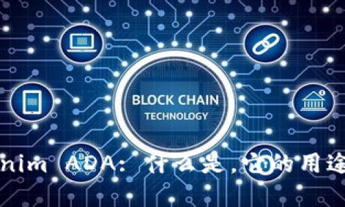 ### Tokenim ADA: 什么是，它的用途和未来趋势