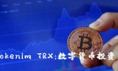 了解Tokenim TRX：数字货币投资新选择